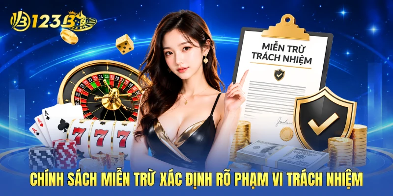 Chính sách miễn trừ xác định rõ phạm vi trách nhiệm Chính sách miễn trừ xác định rõ phạm vi trách nhiệm